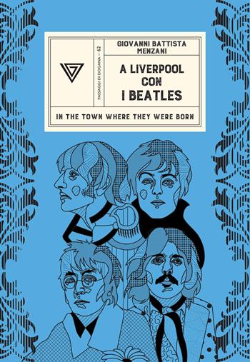 A Liverpool con i Beatles. In the town where they werw born - Giovanni Battista Menzani - Libro Perrone 2024, Passaggi di dogana | Libraccio.it