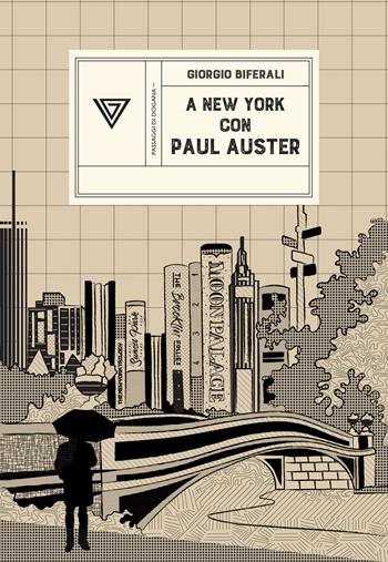 A New York con Paul Auster. Sentirsi al centro del mondo - Giorgio Biferali - Libro Perrone 2024, Passaggi di dogana | Libraccio.it