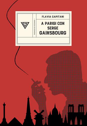 A Parigi con Serge Gainsbourg. Sulle strade della rivoluzione con Jane Birkin - Flavia Capitani - Libro Perrone 2024, Passaggi di dogana | Libraccio.it