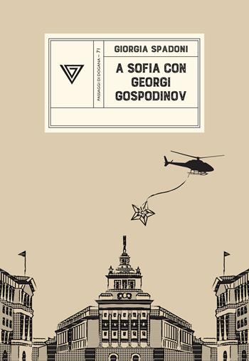 A Sofia con Georgi Gospodinov - Giorgia Spadoni - Libro Perrone 2025, Passaggi di dogana | Libraccio.it