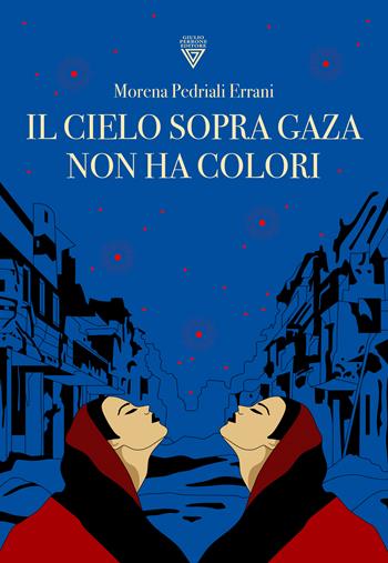 Il cielo sopra Gaza non ha colori - Morena Pedriali Errani, Errani - Libro Perrone 2025, Hinc | Libraccio.it
