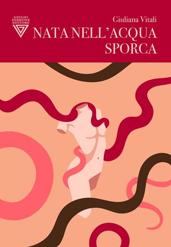 Nata nell'acqua sporca - Giuliana Vitali - Libro Perrone 2025, Hinc | Libraccio.it