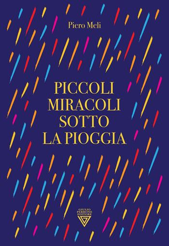 Piccoli miracoli sotto la pioggia - Piero Meli - Libro Perrone 2025, Hinc | Libraccio.it