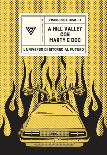 A Hill Valley con Marty e Doc. L'universo di «Ritorno al futuro» - Francesca Gisotti - Libro Perrone 2025, Passaggi di dogana | Libraccio.it