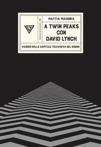 A Twin Peaks con David Lynch. Viaggio nella capitale televisiva del sogno - Mattia Madonia - Libro Perrone 2025, Passaggi di dogana | Libraccio.it
