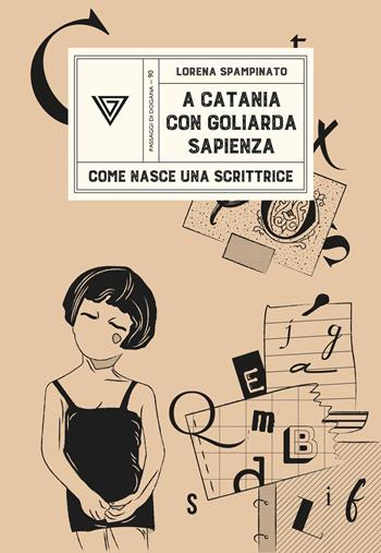 A Catania con Goliarda Sapienza. Come nasce una scrittrice - Lorena Spampinato - Libro Perrone 2026, Passaggi di dogana | Libraccio.it