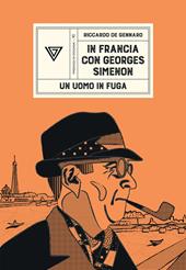 In Francia con Georges Simenon. Un uomo in fuga