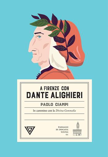 A Firenze con Dante Alighieri. In cammino con la Divina Commedia - Paolo Ciampi - Libro Perrone 2026, Passaggi di dogana young | Libraccio.it