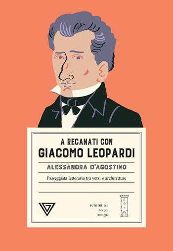 A Recanati con Giacomo Leopardi. Passeggiata letteraria tra versi e architettura - Alessandra D'Agostino - Libro Perrone 2026, Passaggi di dogana young | Libraccio.it