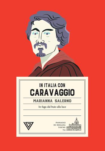 In Italia con Caravaggio. In fuga dal buio alla luce - Marianna Salerno - Libro Perrone 2026, Passaggi di dogana young | Libraccio.it