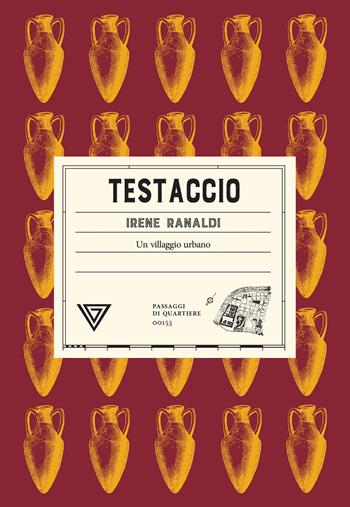 Testaccio. Un villaggio urbano - Irene Ranaldi - Libro Perrone 2026, Passaggi di quartiere | Libraccio.it