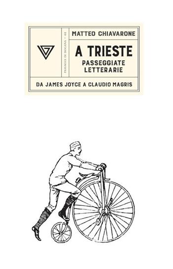 A Trieste. Passeggiate letterarie - Matteo Chiavarone - Libro Perrone 2026, Passaggi di dogana | Libraccio.it