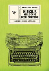 In Sicilia nelle case degli scrittori. Paesaggi e memorie letterarie