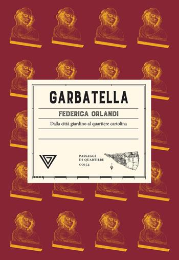 Garbatella. Dalla città giardino al quartiere cartolina - Federica Orlandi - Libro Perrone 2026, Passaggi di quartiere | Libraccio.it