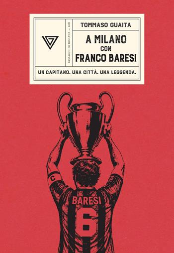 A Milano con Franco Baresi. Un capitano. Una città. Una leggenda - Tommaso Guaita - Libro Perrone 2026, Passaggi di dogana | Libraccio.it