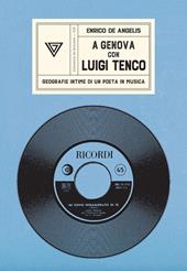 A Genova con Luigi Tenco. Geografie intime di un poeta in musica