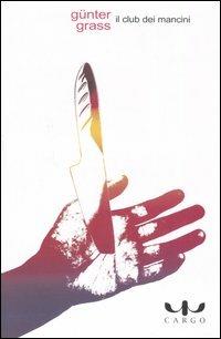 Il club dei mancini - Günter Grass - Libro Cargo 2005, Biblioteca di Cargo | Libraccio.it