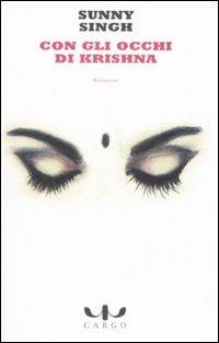 Con gli occhi di Krishna - Sunny Singh - Libro Cargo 2008, Biblioteca di Cargo | Libraccio.it