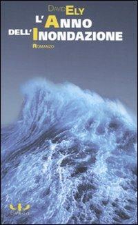L' anno dell'inondazione - David Ely - Libro Cargo 2009, Biblioteca di Cargo | Libraccio.it