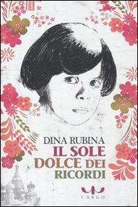 Il sole dolce dei ricordi - Dina Rubina - Libro Cargo 2011, Narratori di Cargo | Libraccio.it
