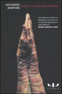 Arturo, la stella più brillante - Reinaldo Arenas - Libro Cargo 2006, Biblioteca di Cargo | Libraccio.it