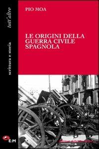 Le origini della guerra civile spagnola - Pio Moa - Libro Edizioni della Meridiana 2022, Scrittura e storia | Libraccio.it