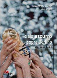 Cielo azzurro sopra Berlino - Massimo Lopes Pegna, Fabio Amaro - Libro Edizioni della Meridiana 2007 | Libraccio.it