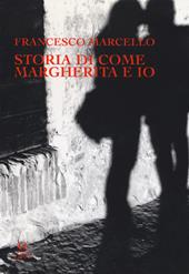 Storia di come Margherita e io. Slanci, disastri, due fughe e un segreto