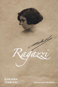 Ragazzi - Adriana Torriani - Libro Edizioni della Meridiana 2020 | Libraccio.it