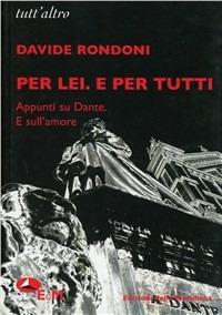Per lei e per tutti. Appunti su Dante. E sull'amore - Davide Rondoni - Libro Edizioni della Meridiana 2010, Tutt'altro. Poesia | Libraccio.it