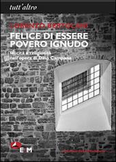 Felice di essere povero ignudo. Felicità e religiosità nell'opera di Dino Campana