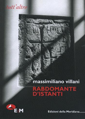 Rabdomante d'istanti - Massimiliano Villani - Libro Edizioni della Meridiana 2017 | Libraccio.it