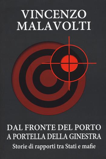 Dal fronte del porto a Portella della Ginestra. Storie di rapporti tra Stati e mafie - Vincenzo Malavolti - Libro Edizioni della Meridiana 2019 | Libraccio.it