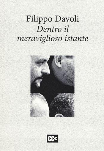 Dentro il meraviglioso istante - Filippo Davoli - Libro Edizioni della Meridiana 2021 | Libraccio.it