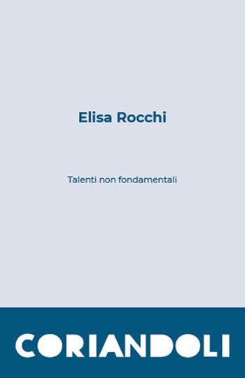 Talenti non fondamentali - Elisa Rocchi - Libro Edizioni della Meridiana 2021 | Libraccio.it