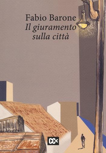 Il giuramento sulla città - Fabio Barone - Libro Edizioni della Meridiana 2021 | Libraccio.it