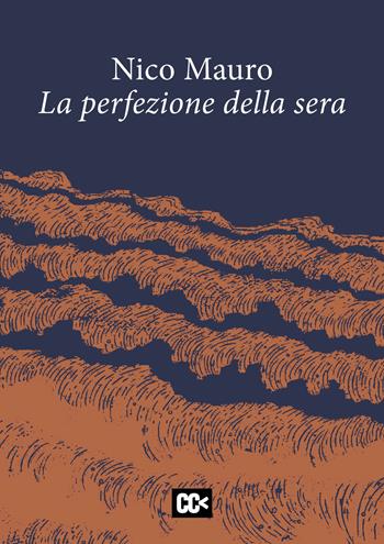 La perfezione della sera - Nico Mauro - Libro Edizioni della Meridiana 2021 | Libraccio.it