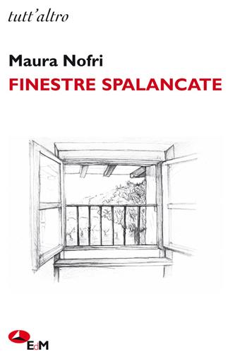 Finestre spalancate - Maura Nofri - Libro Edizioni della Meridiana 2022, Tutt'altro. Poesia | Libraccio.it