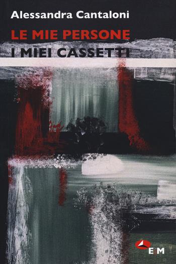 Le mie persone, i miei cassetti - Alessandra Cantaloni - Libro Edizioni della Meridiana 2025, Tutt'altro. Narrativa | Libraccio.it