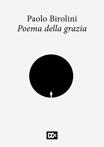 Poema della grazia - Paolo Birolini - Libro Edizioni della Meridiana 2024, Poesia | Libraccio.it