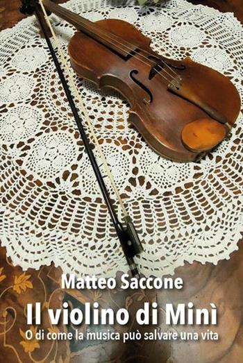 Il violino di Minì o di come la musica può salvare - Matteo Saccone - Libro Edizioni della Meridiana 2024, Pirandello | Libraccio.it