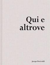Qui e altrove. Ediz. illustrata