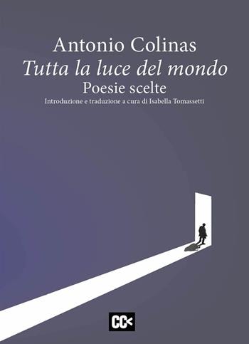 Tutta la luce del mondo. Poesie scelte - Antonio Colinas - Libro Edizioni della Meridiana 2024, Poesia | Libraccio.it