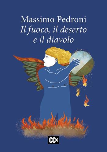 Il fuoco, il deserto e il diavolo - Massimo Pedroni - Libro CartaCanta 2024 | Libraccio.it