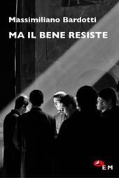 Ma il bene resiste