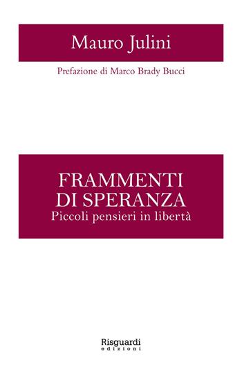 Frammenti di speranza. Piccoli pensieri in libertà - Mauro Julini - Libro Edizioni della Meridiana 2026, Saggistica | Libraccio.it
