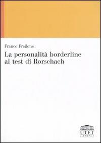 La personalità borderline al test di Rorschach - Franco Freilone - Libro UTET Università 2005 | Libraccio.it