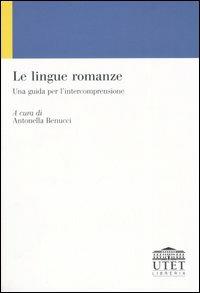 Le lingue romanze. Una guida per l'intercomprensione  - Libro UTET Università 2005, Le lingue di Babele | Libraccio.it