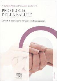 Psicologia della salute. Contesti di applicazione dell'approccio biopsicosociale  - Libro UTET Università 2006, Psicologia | Libraccio.it