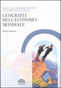 Geografia dell'economia mondiale  - Libro UTET Università 2006, Geografia ambiente territorio | Libraccio.it